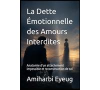 La Dette Émotionnelle des Amours Interdites: Anatomie d’un attachement impossible et reconstruction de soi