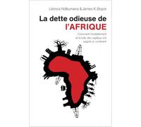 La dette odieuse de l’Afrique: Comment l’endettement et la fuite des capitaux ont saigné un continent