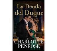 La Deuda del Duque: Romance Regency tórrido (Una Apasionada Temporada Londinense)