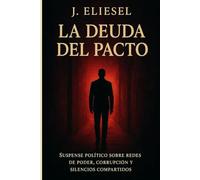 LA DEUDA DEL PACTO: Suspense político sobre redes de poder, corrupción y silencios compartidos