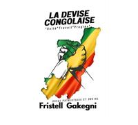LA DEVISE CONGOLAISE: Unité + Travail = Progrès