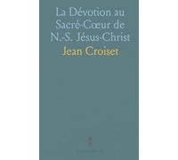 La Dévotion au Sacré-Cœur de N.-S. Jésus-Christ