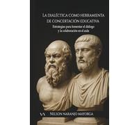 La dialéctica como herramienta de concertación educativa: Estrategias para fomentar el diálogo y la colaboración en el aula