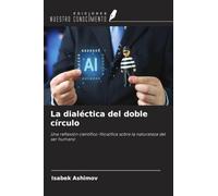 La dialéctica del doble círculo: Una reflexión científico-filosófica sobre la naturaleza del ser humano