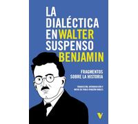 La dialéctica en suspenso: Tesis sobre la historia (GENERAL)