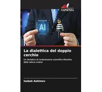 La dialettica del doppio cerchio: Un tentativo di comprensione scientifico-filosofica della natura umana