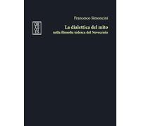 La dialettica del mito nella filosofia tedesca del Novecento (Germanica)