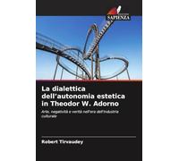 La dialettica dell'autonomia estetica in Theodor W. Adorno: Arte, negatività e verità nell'era dell'industria culturale