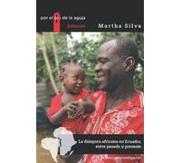 La diáspora africana en Ecuador, entre pasado y presente.