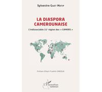 La diaspora camerounaise: L’indissociable 11e région des « CAMERS » (Harmattan Cameroun)