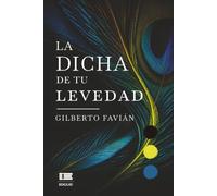 La dicha de tu levedad