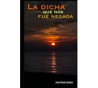 La dicha que nos fue negada
