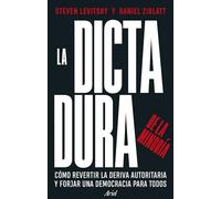 La dictadura de la minoría: Cómo revertir la deriva autoritaria y forjar una democracia para todos (Ariel)