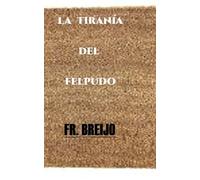 LA DICTADURA DEL FELPUDO: Un tirano doméstico: 51 (HUMOR IRÓNICO)