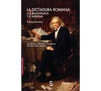 La dictadura romana: Los magistrados y el Imperium (Sílex Universidad)