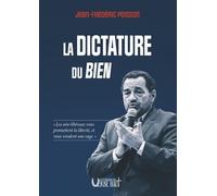 La dictature du bien: "Les néo-libéraux vous promettent la liberté, et vous vendent une cage."