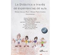 La Didáctica a través de experiencias de aula | Monica Vallejo Ruiz, Mónica Porto Currás (coord.)