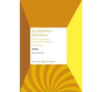 La didattica del latino. Perché e come studiare lingua e civiltà dei romani (Studi superiori)