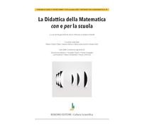 La didattica della matematica con e per la scuola (Collana scientifica)