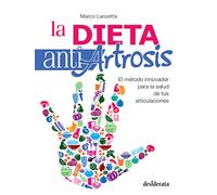 La dieta antiartrosis: El método innovador para la salud de tus articulaciones (SIN COLECCION)