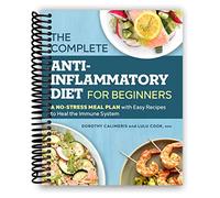 La dieta antiinflamatoria completa para principiantes: un plan de comidas sin estrés con recetas fáciles para curar el sistema inmunológico