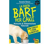 La dieta Barf per cani. Manuale di alimentazione naturale (Qua la zampa)