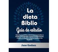La dieta Biblio Guía de estudio: Descubra los secretos bíblicos para la sanación, la energía y la longevidad a través de la alimentación, el ayuno, el descanso y hábitos basados en las Escrituras.
