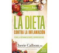 La Dieta Contra La Inflamación de la Dama de Los Jugos: 28 Días Para Restaurar Su Cuerpo Y Sentirse Genial: 28 Días Para Restaurar Su Cuerpo Y ... Great (La Dama De Los Jugos/ the Juice Lady)