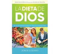 La Dieta de Dios: El plan divino para tu salud y bienestar