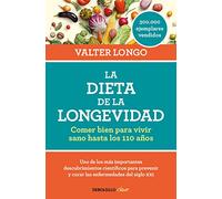 La dieta de la longevidad: Comer bien para vivir sano hasta los 110 años (Best Seller | No Ficción)