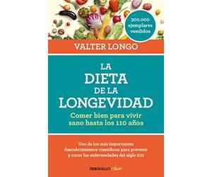 La dieta de la longevidad: Comer bien para vivir sano hasta los 110 años (Best Seller | No Ficción)
