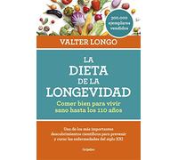 La dieta de la longevidad: Comer bien para vivir sano hasta los 110 años (Cocina saludable)