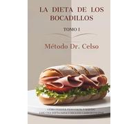 LA DIETA DE LOS BOCADILLOS - Tomo I: Método Dr. Celso