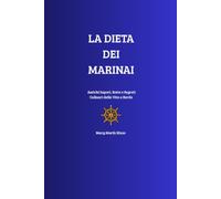 La Dieta dei Marinai: Antichi Sapori, Rotte e Segreti Culinari della Vita a Bordo (Cucine e Segreti del Tempo Passato)