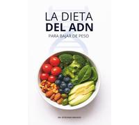 LA DIETA DEL ADN: PARA BAJAR DE PESO (La Dieta del ADN (Versión full color))