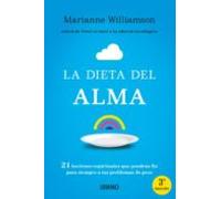 Dieta Del Alma, La: 21 lecciones espirituales que pondrán fin para siempre a tus problemas de peso (Nutrición y dietética)