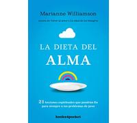 La dieta del alma (Books4pocket crec. y salud): 21 lecciones espirituales que pondrán fin para siempre a tus problemas de peso