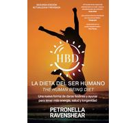 La Dieta Del Ser Humano - The Human Being Diet: Una nueva manera de darse festines y ayunar para conseguir energía, salud y longevidad (y además, también le adelgazará)
