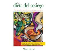 La dieta del sosiego: Comer por placer, para obtener energía y para adelgazar.