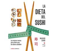 La dieta del sushi: Las mejores recetas para perder peso de manera saludable (Cocina)
