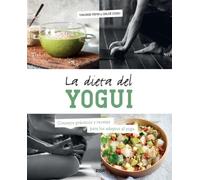 La dieta del yogui: Consejos prácticos y recetas para los adeptos al yoga (Práctica)