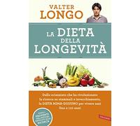 La dieta della longevità. Dallo scienziato che ha rivoluzionato la ricerca su staminali e invecchiamento, la dieta mima-digiuno per vivere sani fino a 110 anni (Salute)