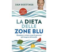 La dieta delle zone blu. Mangiare e vivere come le persone più longeve del mondo