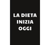 La dieta inizia oggi:Taccuino per Appunti Divertente | Quaderno a Righe per un Collega, Amico, Amica | Idea Regalo da Ufficio