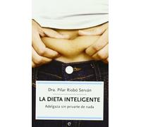 La dieta inteligente : adelgaza sin privarte de nada