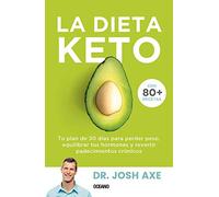 La Dieta Keto / The Keto Diet: Tu plan de 30 días para perder peso, equilibrar tus hormonas y revertir padecimientos crónicos / Your 30-day Plan to ... Your Hormones and Reverse Chronic Conditions