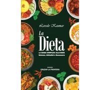 La Dieta: LA GUIDA COMPLETA ALLE DIETE: Scienza, Abitudini e Benessere