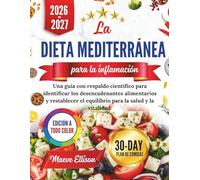 La dieta mediterránea para la inflamación 2026: Una guía con respaldo científico para identificar los desencadenantes alimentarios y restablecer el equilibrio para la salud y la vitalidad