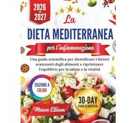 La dieta mediterranea per l'infiammazione 2026: Una guida scientifica per identificare i fattori scatenanti degli alimenti e ripristinare l'equilibrio per la salute e la vitalità