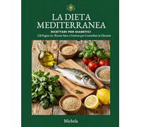 LA DIETA MEDITERRANEA: RICETTARI PER DIABETICI